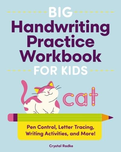 Big Handwriting Practice Workbook for Kids: Pen Control, Letter Tracing, Writing Activities, and More!
