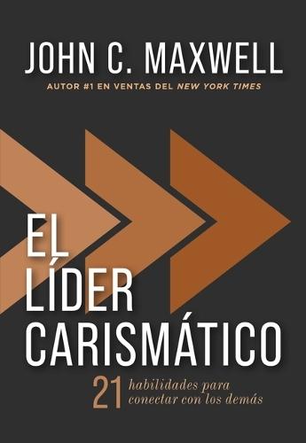 El líder carismático: 21 habilidades para conectar con los demás