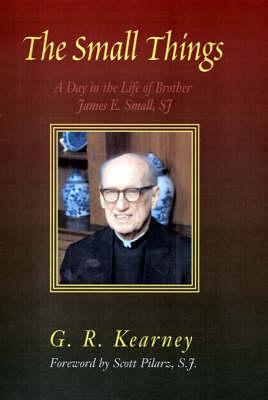 The Small Things: A Day in the Life of Brother James E Small, SJ