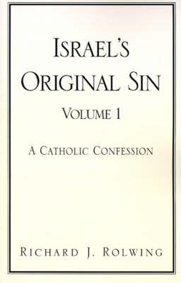 Israel's Original Sin, Volume 1: A Catholic Confession