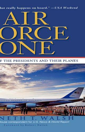 Air Force One: A History of the Presidents and Their Planes