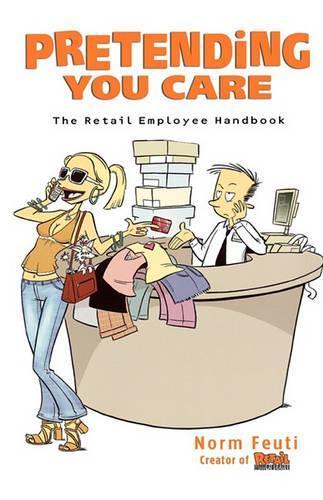 Pretending You Care: The Retail Employee Handbook