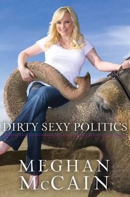 Dirty Sexy Politics: A True Story
