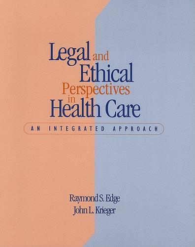 Legal and Ethical Perspectives in Health Care: An Integrated Approach
