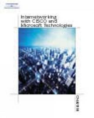 Internetworking with Cisco and Microsoft Technologies