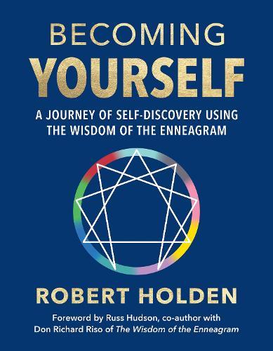 Becoming Yourself: A Journey of Self-Discovery Using the Wisdom of the Enneagram