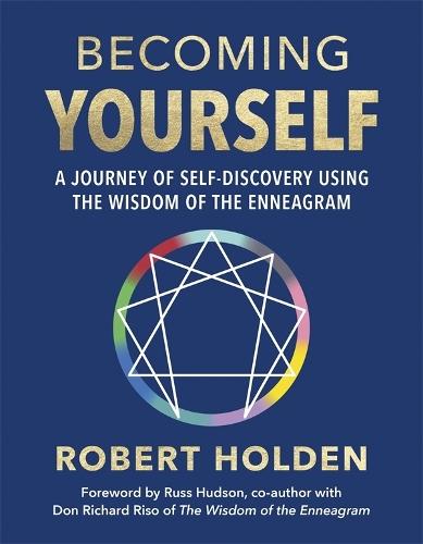 Becoming Yourself: A Journey of Self-Discovery Using the Wisdom of the Enneagram
