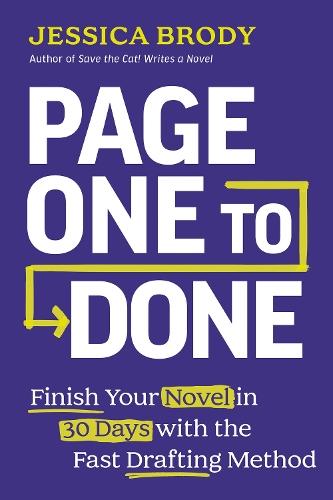 Page One to Done: Finish Your Novel in 30 Days with the Fast Drafting Method