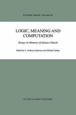 Logic, Meaning and Computation: Essays in Memory of Alonzo Church