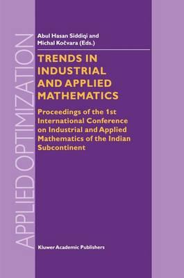 Trends in Industrial and Applied Mathematics: Proceedings of the 1st International Conference on Industrial and Applied Mathematics of the Indian Subcontinent