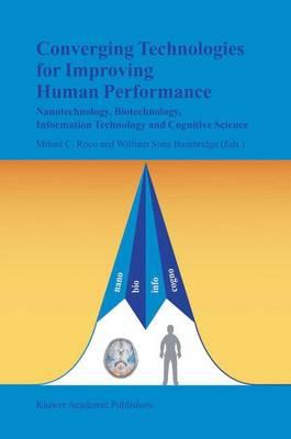 Converging Technologies for Improving Human Performance: Nanotechnology, Biotechnology, Information Technology and Cognitive Science