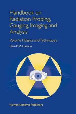 Handbook on Radiation Probing, Gauging, Imaging and Analysis: Volume I: Basics and Techniques
