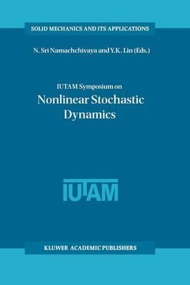 IUTAM Symposium on Nonlinear Stochastic Dynamics: Proceedings of the IUTAM Symposium held in Monticello, Illinois, U.S.A., 26–30 August 2002