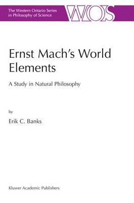 Ernst Mach’s World Elements: A Study in Natural Philosophy