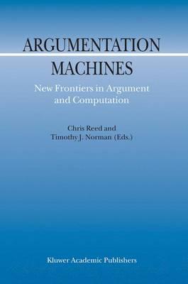 Argumentation Machines: New Frontiers in Argument and Computation