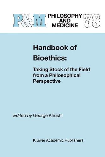 Handbook of Bioethics:: Taking Stock of the Field from a Philosophical Perspective