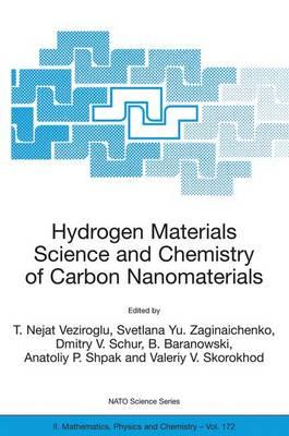 Hydrogen Materials Science and Chemistry of Carbon Nanomaterials: Proceedings of the NATO Advanced Research Workshop on Hydrogen Materials Science an Chemistry of Carbon Nanomaterials, Sudak, Crimea, Ukraine, September 14-20, 2003