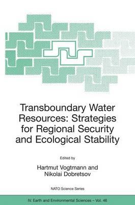 Transboundary Water Resources: Strategies for Regional Security and Ecological Stability