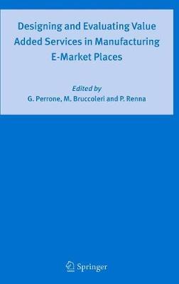 Designing and Evaluating Value Added Services in Manufacturing E-Market Places