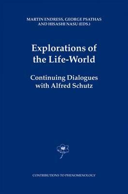Explorations of the Life-World: Continuing Dialogues with Alfred Schutz