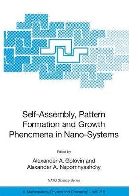 Self-Assembly, Pattern Formation and Growth Phenomena in Nano-Systems: Proceedings of the NATO Advanced Study Institute, Held in St. Etienne De Tinee, France, August 28 - September 11, 2004