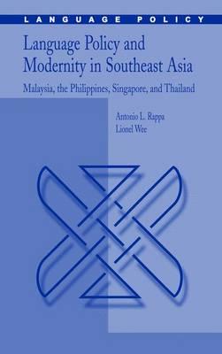 Language Policy and Modernity in Southeast Asia: Malaysia, the Philippines, Singapore, and Thailand