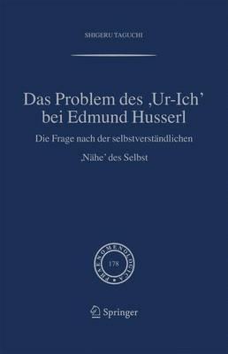 Das Problem des ,Ur-Ich' bei Edmund Husserl: Die Frage nach der selbstverständlichen ,Nähe' des Selbst