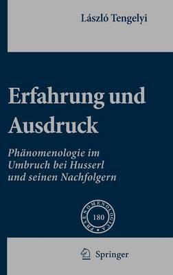 Erfahrung und Ausdruck: Phänomenologie im Umbruch bei Husserl und seinen Nachfolgern