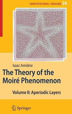 The Theory of the Moiré Phenomenon: Volume II Aperiodic Layers