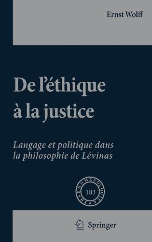 De L'éthique à la Justice: Langage et politique dans la philosophie de Lévinas