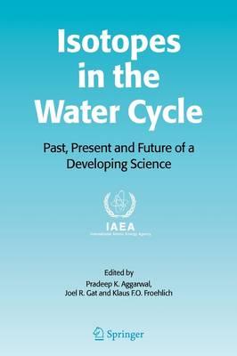 Isotopes in the Water Cycle: Past, Present and Future of a Developing Science