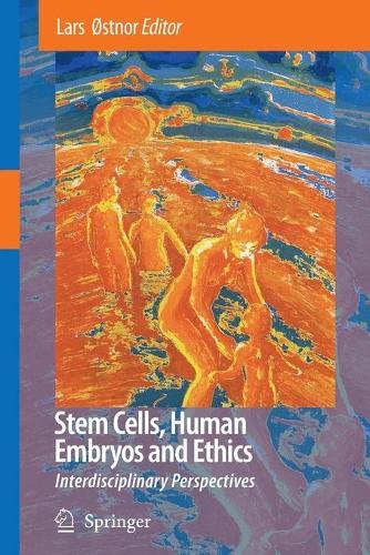 Stem Cells, Human Embryos and Ethics: Interdisciplinary Perspectives