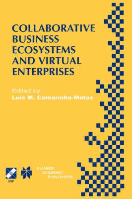 Collaborative Business Ecosystems and Virtual Enterprises: IFIP TC5 / WG5.5 Third Working Conference on Infrastructures for Virtual Enterprises (PRO-VE’02) May 1–3, 2002, Sesimbra, Portugal