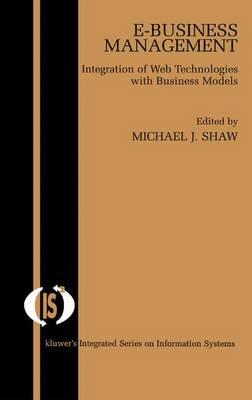 E-Business Management: Integration of Web Technologies with Business Models