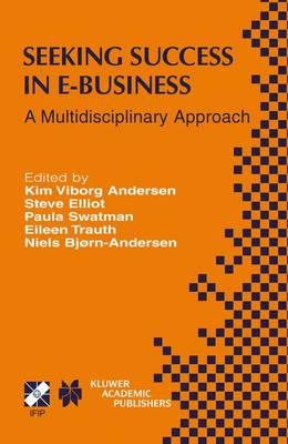 Seeking Success in E-Business: A Multidisciplinary Approach