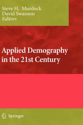 Applied Demography in the 21st Century: Selected Papers from the Biennial Conference on Applied Demography, San Antonio, Teas, Januara 7-9, 2007