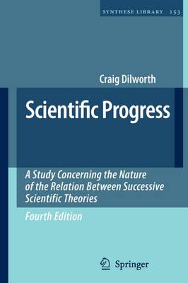 Scientific Progress: A Study Concerning the Nature of the Relation Between Successive Scientific Theories