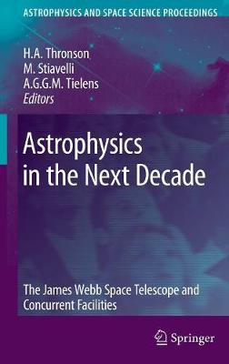 Astrophysics in the Next Decade: The James Webb Space Telescope and Concurrent Facilities
