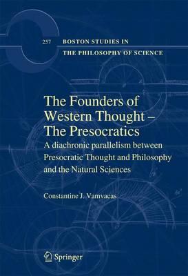 The Founders of Western Thought – The Presocratics: A diachronic parallelism between Presocratic Thought and Philosophy and the Natural Sciences