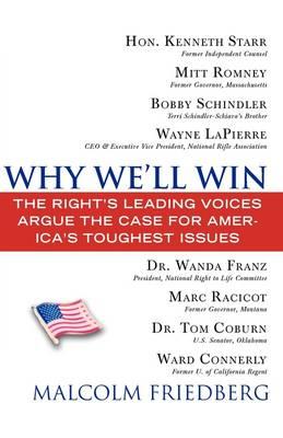 Why We'Ll Win: The Right's Leading Voices Argue the Case for America's Toughest Issues