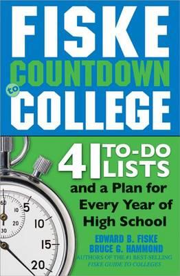 Fiske Countdown to College: 41 To-do Lists and a Plan for Every Year of High School