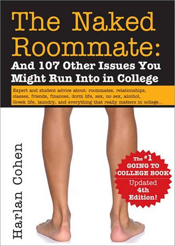 The Naked Roommate: And 107 Other Issues You Might Run into in College