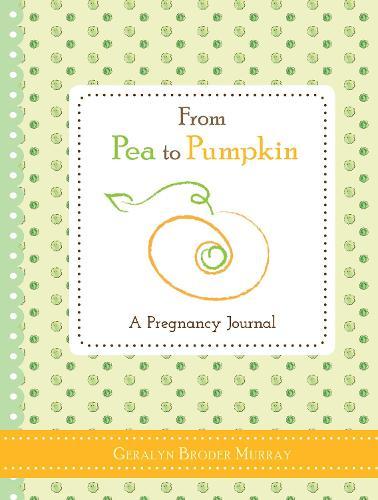 From Pea to Pumpkin: A Pregnancy Journal