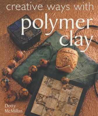 CREATIVE WAYS WITH POLYMER CLAY