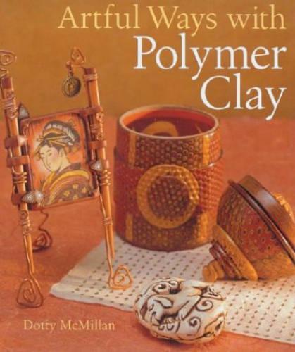 ARTFUL WAYS WITH POLYMER CLAY