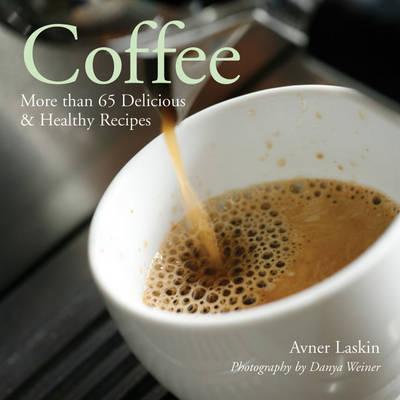 Coffee: More Than 65 Delicious and Healthy Recipes