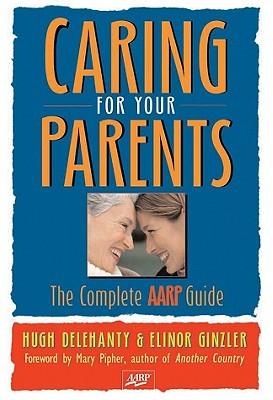 Caring for Your Parents: The Complete Family Guide