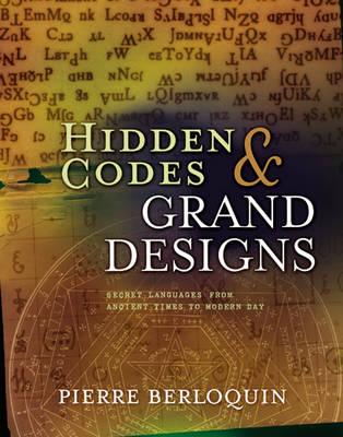 Hidden Codes and Grand Designs: Secret Languages from Ancient Times to Modern Day