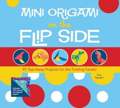 Mini Origami on the Flip Side: 95 Tear-away Projects for the Folding Fanatic