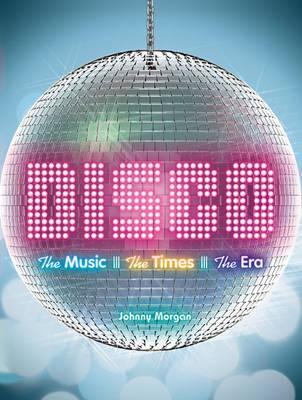 Disco: The Music, the Times, the Era